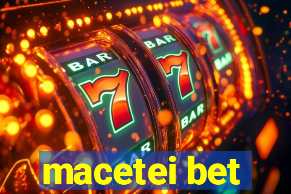 macetei bet